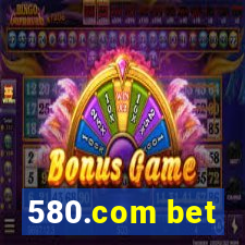 580.com bet